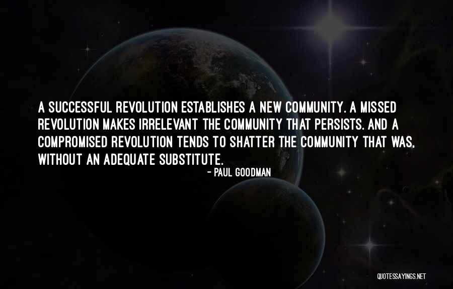 New Revolution Quotes By Paul Goodman New Revolution Quotes By Paul Goodman