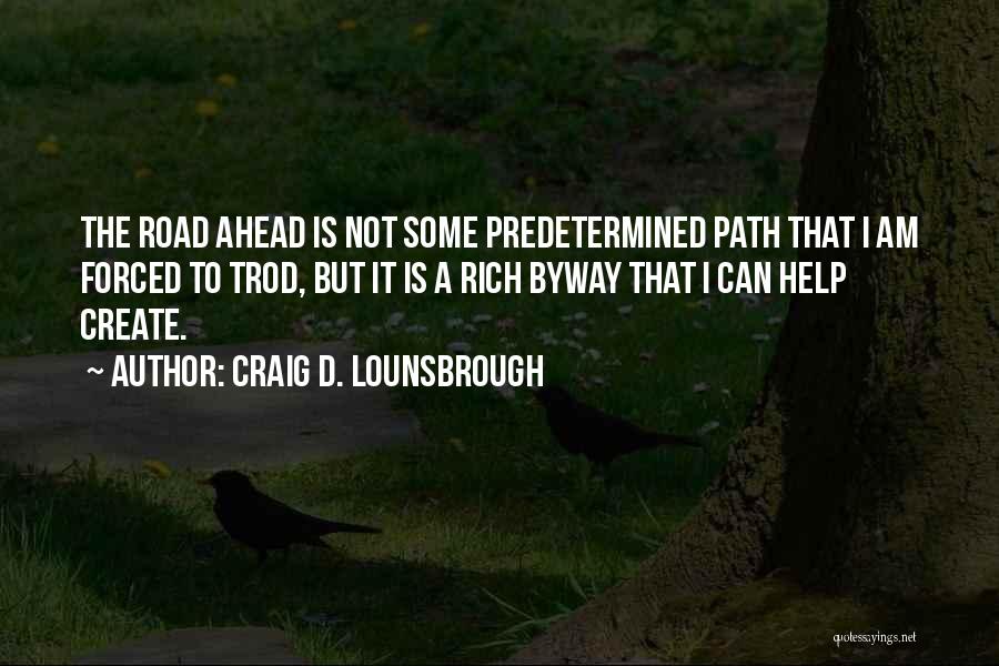 New Road Ahead Quotes By Craig D. Lounsbrough