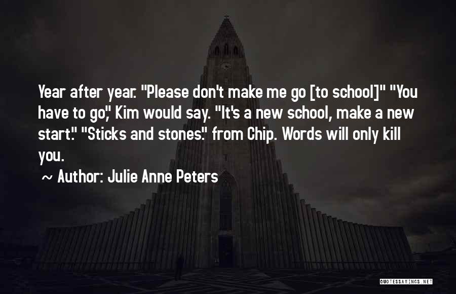 New School Start Quotes By Julie Anne Peters