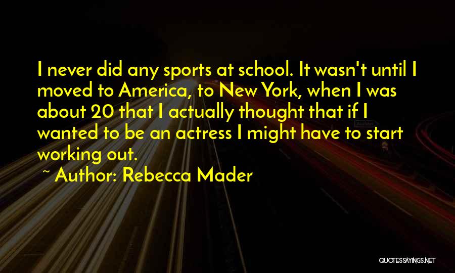 New School Start Quotes By Rebecca Mader