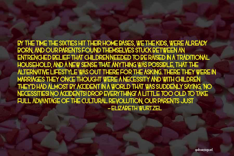 New Situations Quotes By Elizabeth Wurtzel New Situations Quotes By Elizabeth Wurtzel