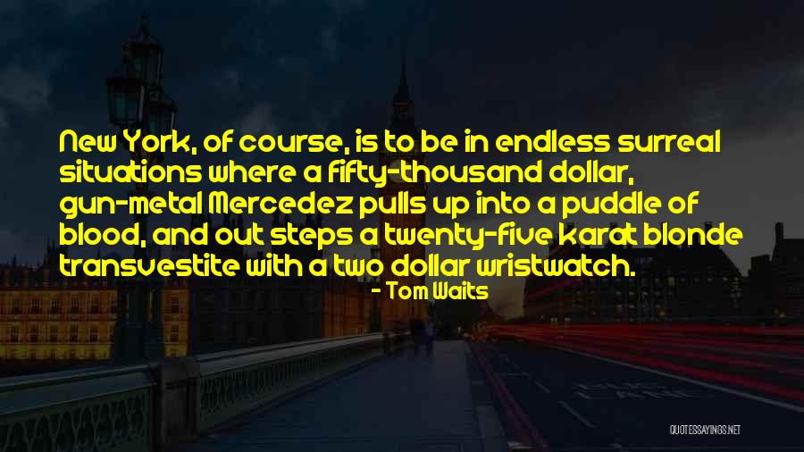 New Situations Quotes By Tom Waits New Situations Quotes By Tom Waits