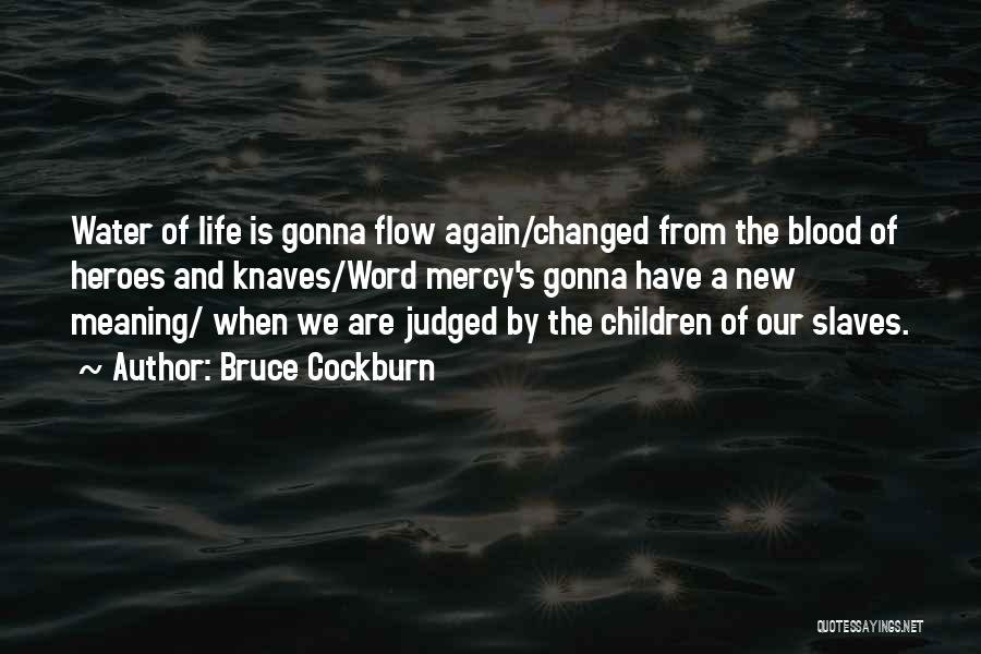 New Slaves Quotes By Bruce Cockburn