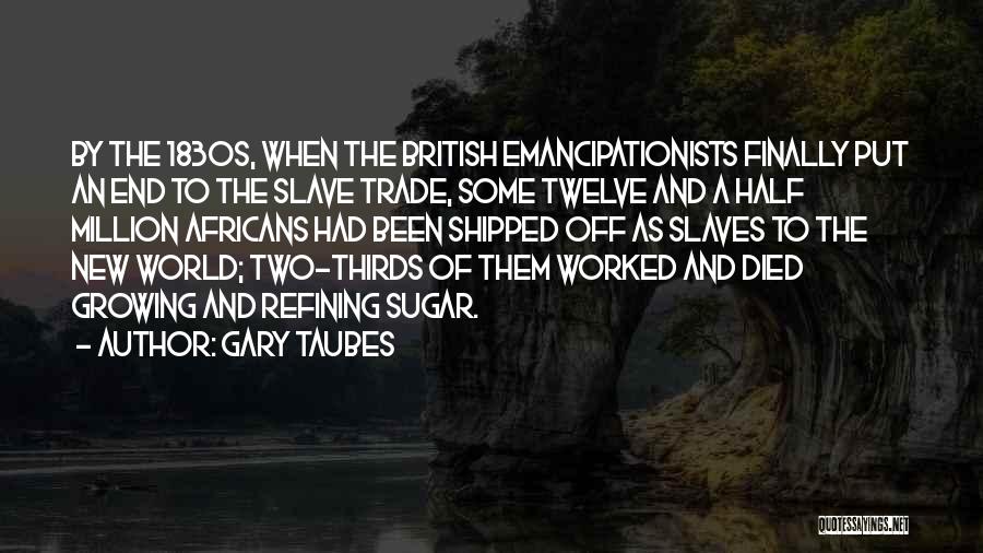 New Slaves Quotes By Gary Taubes