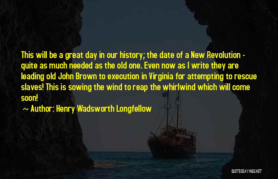 New Slaves Quotes By Henry Wadsworth Longfellow