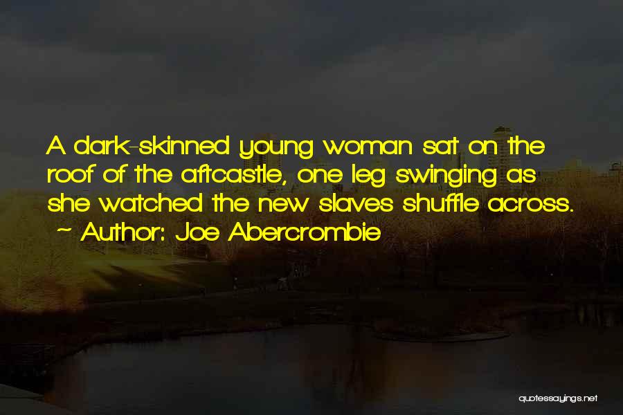 New Slaves Quotes By Joe Abercrombie