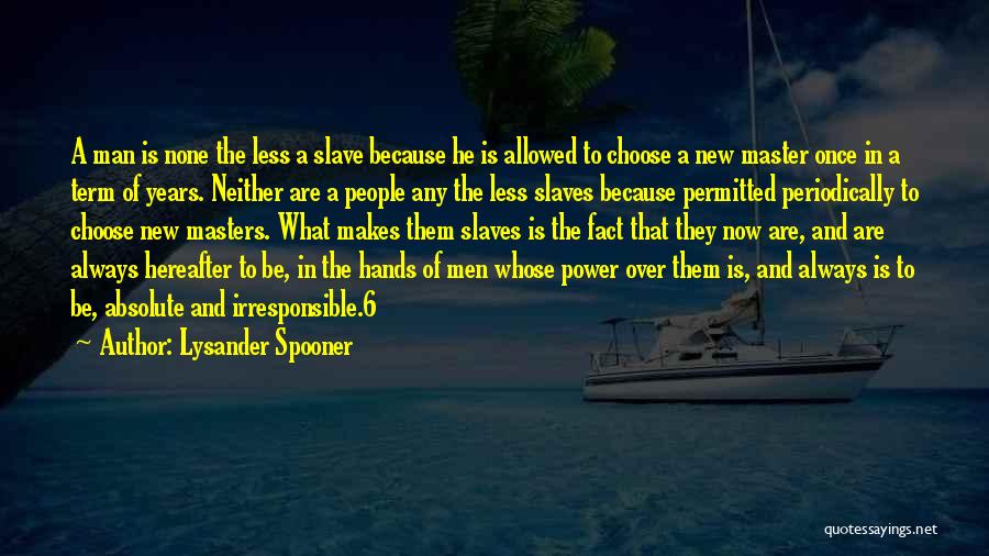 New Slaves Quotes By Lysander Spooner