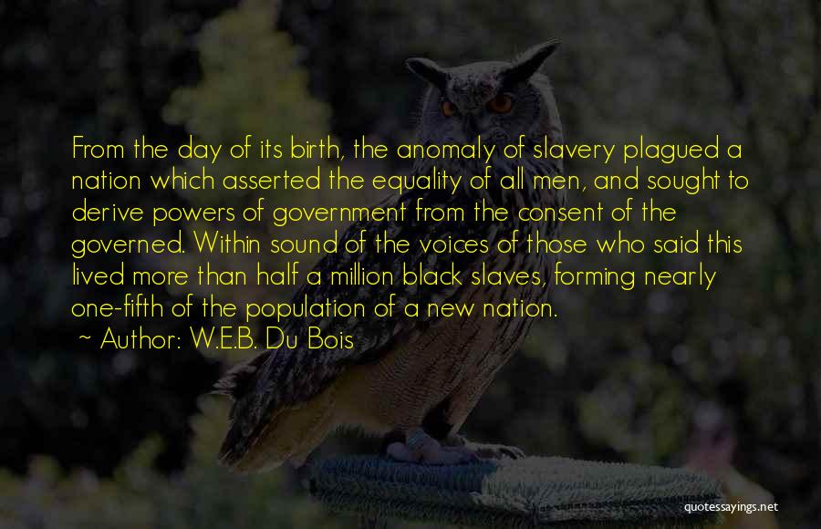 New Slaves Quotes By W.E.B. Du Bois