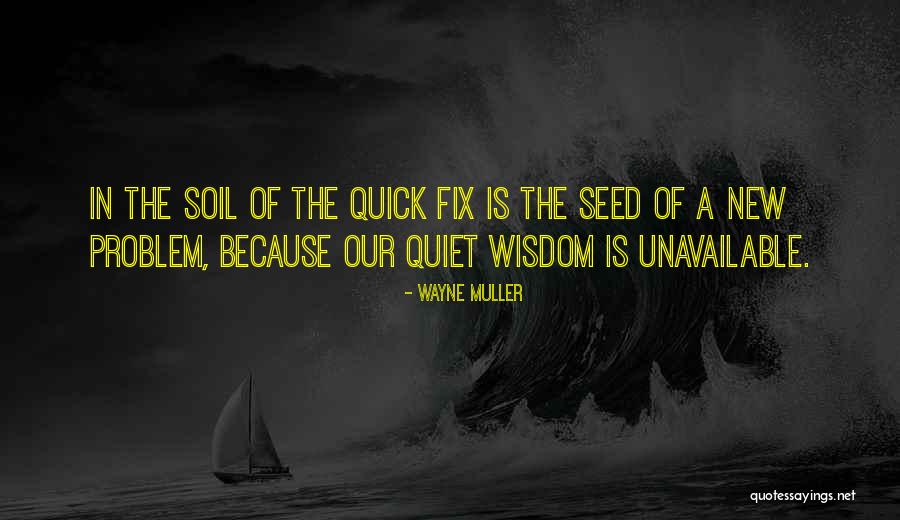 New Soil Quotes By Wayne Muller New Soil Quotes By Wayne Muller