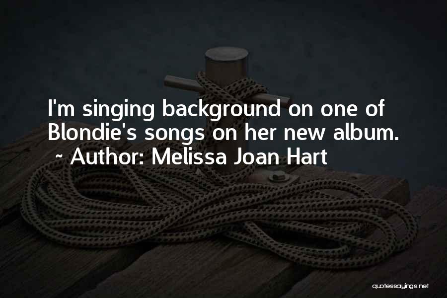 New Songs Quotes By Melissa Joan Hart