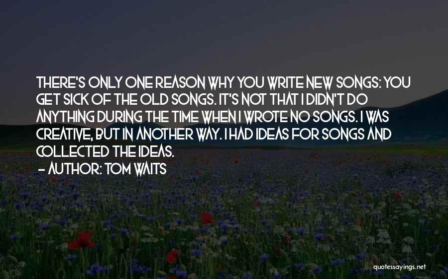 New Songs Quotes By Tom Waits