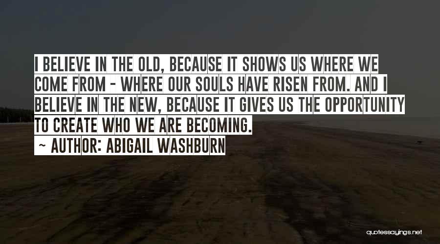 New Souls Quotes By Abigail Washburn