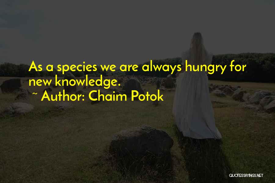 New Species Quotes By Chaim Potok