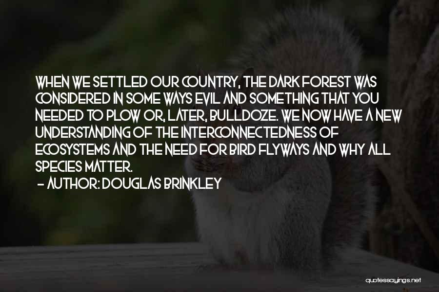 New Species Quotes By Douglas Brinkley