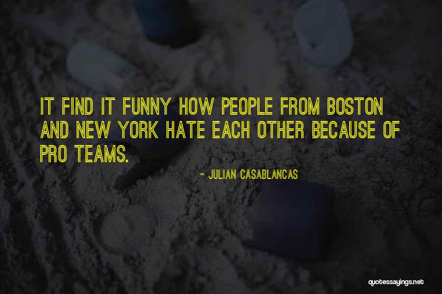 New Teams Quotes By Julian Casablancas New Teams Quotes By Julian Casablancas