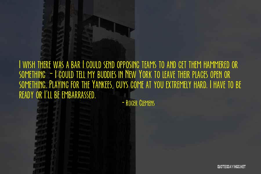 New Teams Quotes By Roger Clemens New Teams Quotes By Roger Clemens