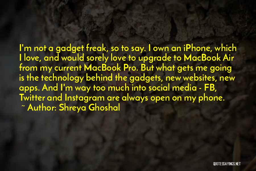 New Technology Quotes By Shreya Ghoshal