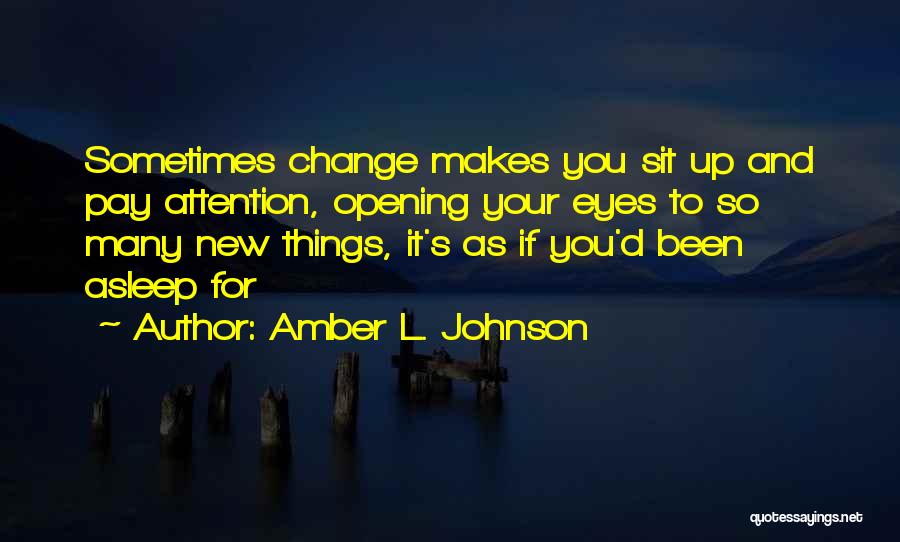 New Things And Change Quotes By Amber L. Johnson