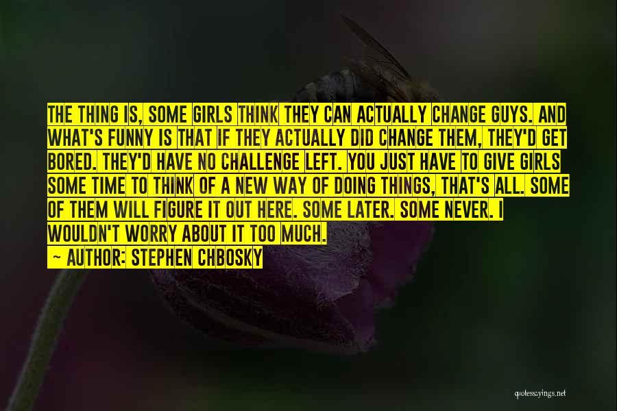 New Things And Change Quotes By Stephen Chbosky