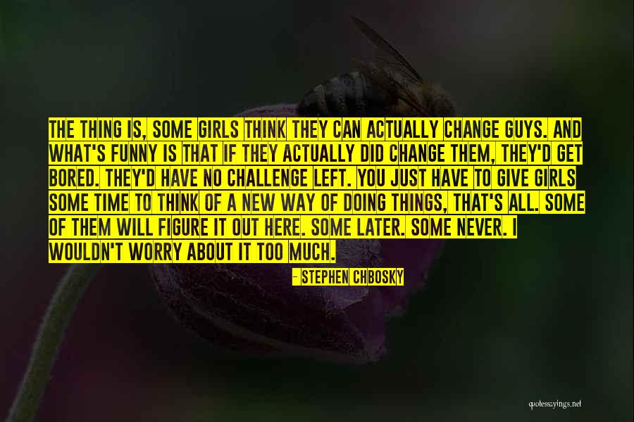 New Things And Change Quotes By Stephen Chbosky