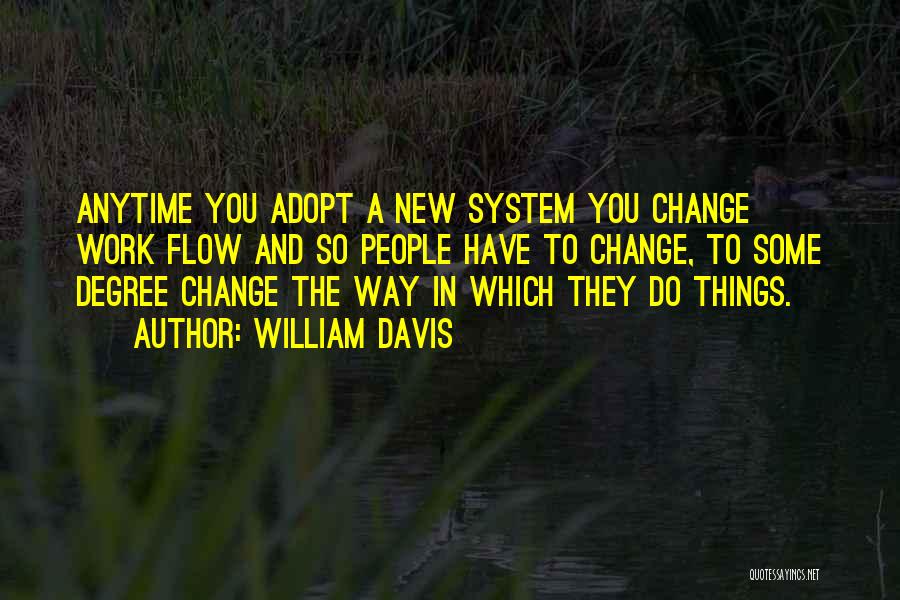 New Things And Change Quotes By William Davis