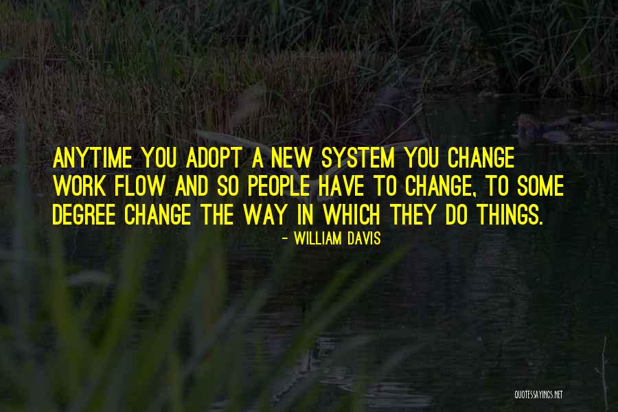 New Things And Change Quotes By William Davis