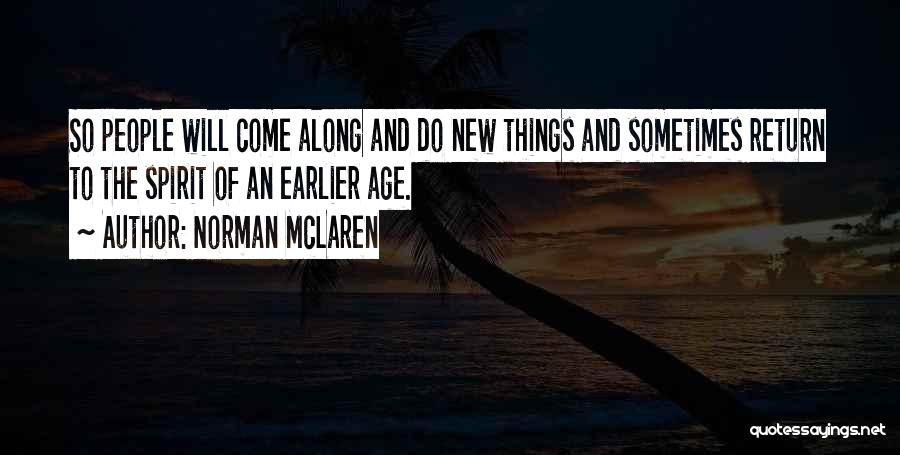 New Things To Come Quotes By Norman McLaren