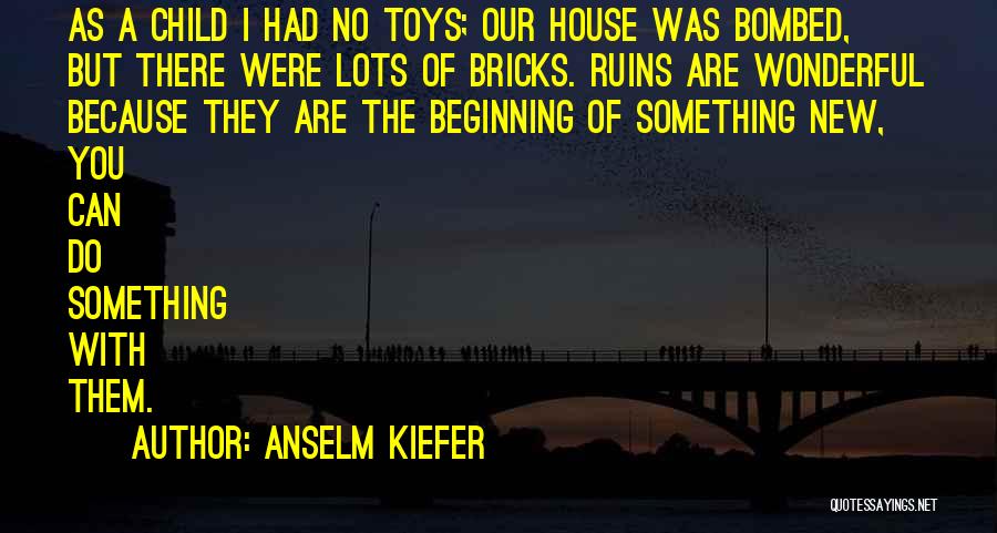 New Toys Quotes By Anselm Kiefer