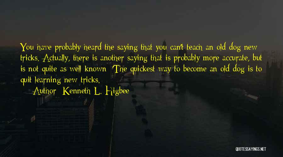 New Tricks Quotes By Kenneth L. Higbee