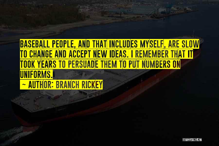 New Uniforms Quotes By Branch Rickey