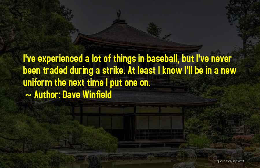 New Uniforms Quotes By Dave Winfield