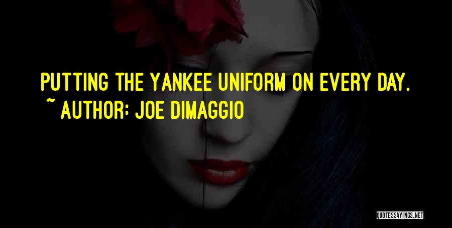 New Uniforms Quotes By Joe DiMaggio