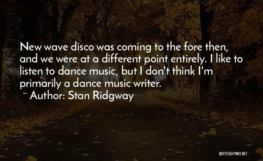 New Wave Music Quotes By Stan Ridgway