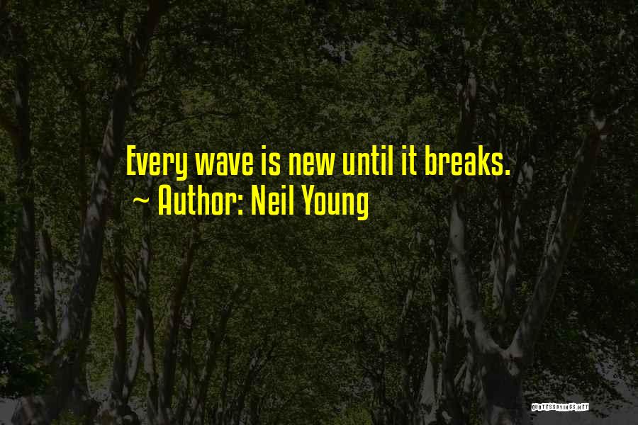 New Wave Quotes By Neil Young