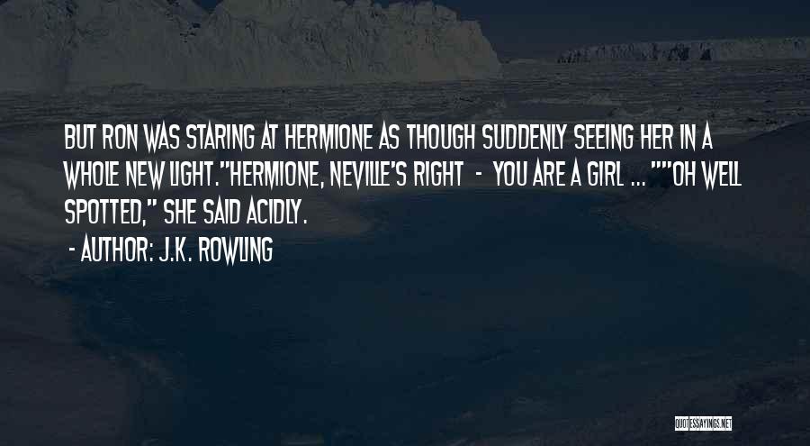 New Way Of Seeing Things Quotes By J.K. Rowling