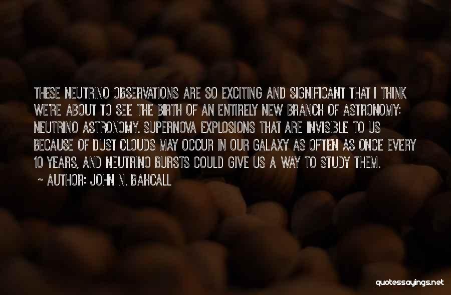 New Way Of Thinking Quotes By John N. Bahcall