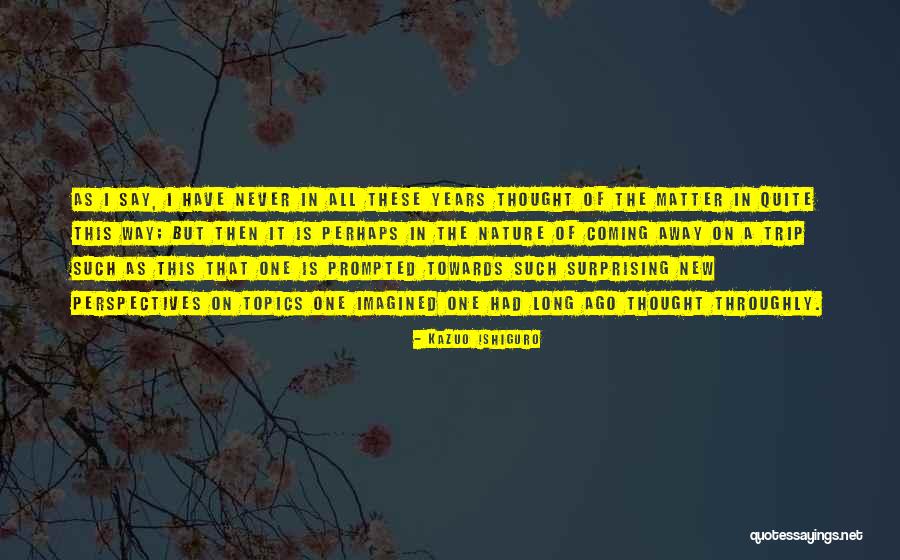 New Way Thinking Quotes By Kazuo Ishiguro New Way Thinking Quotes By Kazuo Ishiguro