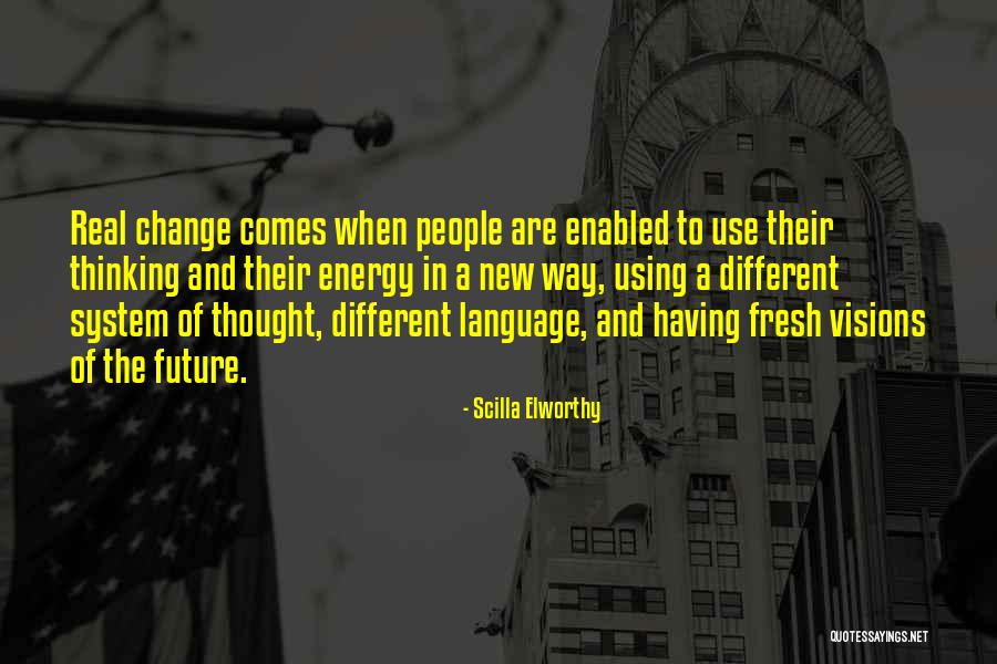 New Way Thinking Quotes By Scilla Elworthy New Way Thinking Quotes By Scilla Elworthy