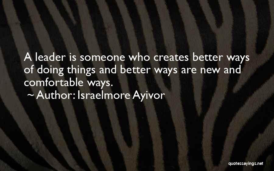 New Ways Of Doing Things Quotes By Israelmore Ayivor