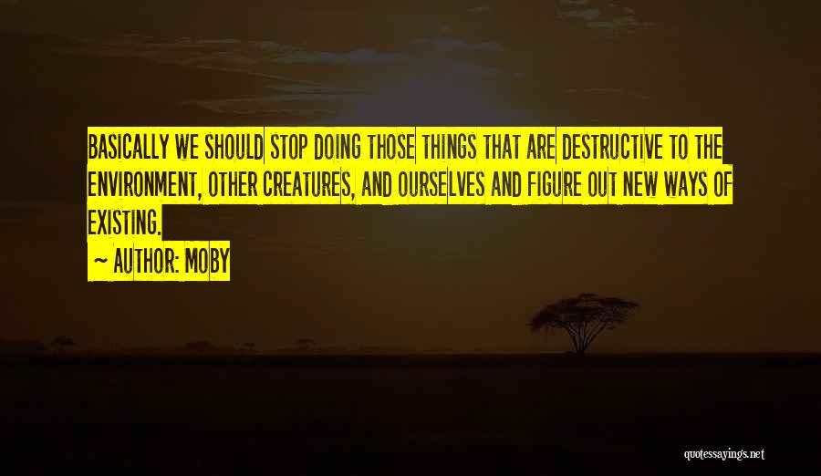 New Ways Of Doing Things Quotes By Moby