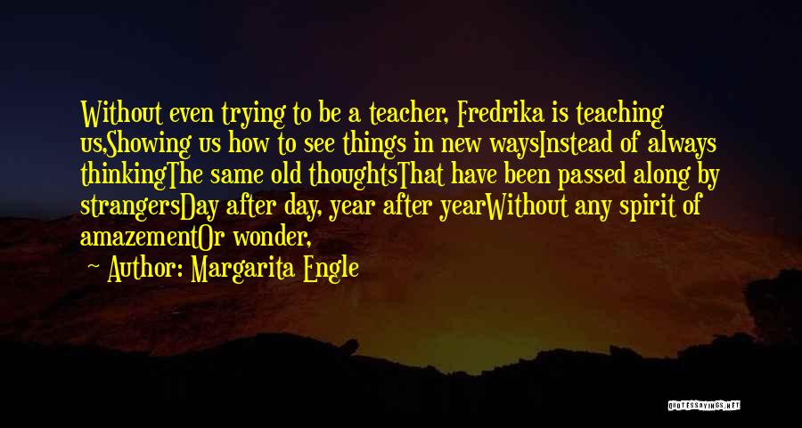 New Ways Of Thinking Quotes By Margarita Engle