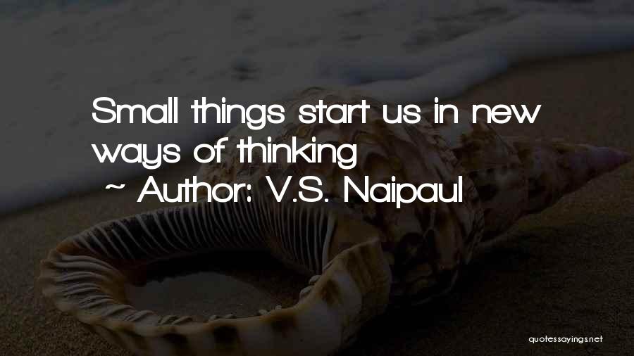 New Ways Of Thinking Quotes By V.S. Naipaul
