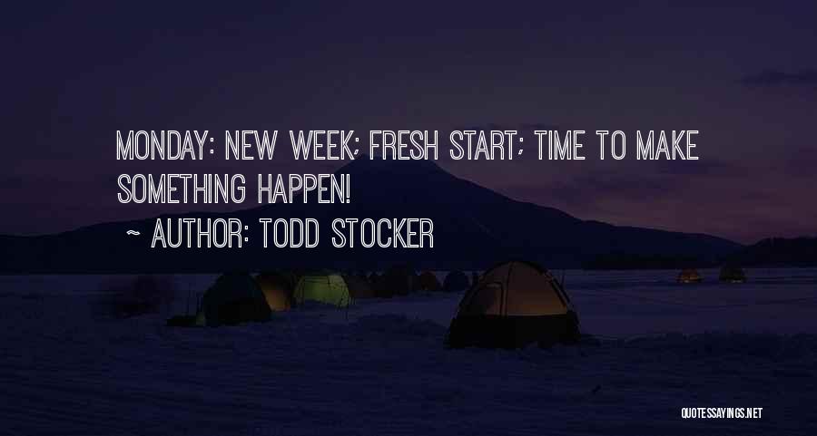 New Week Fresh Start Quotes By Todd Stocker