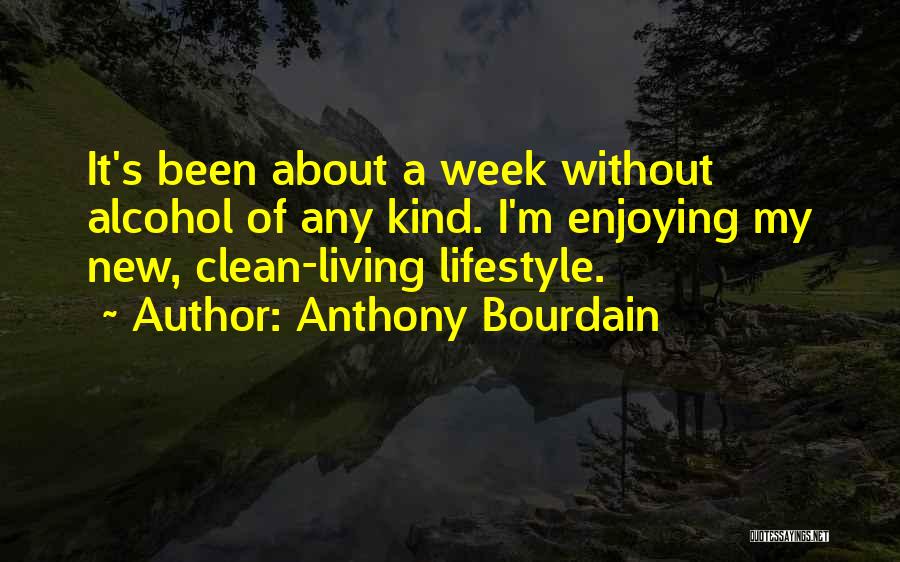 New Week Quotes By Anthony Bourdain