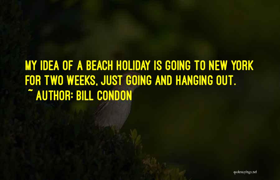 New Weeks Quotes By Bill Condon