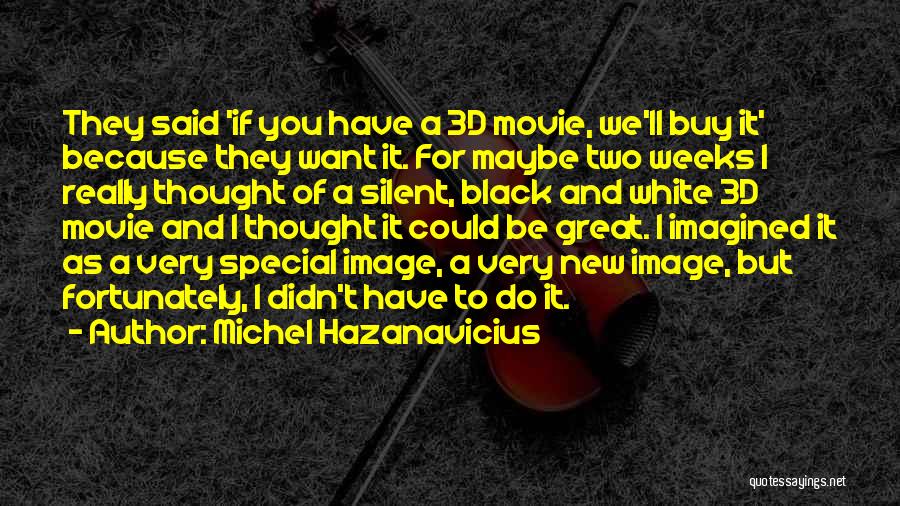 New Weeks Quotes By Michel Hazanavicius