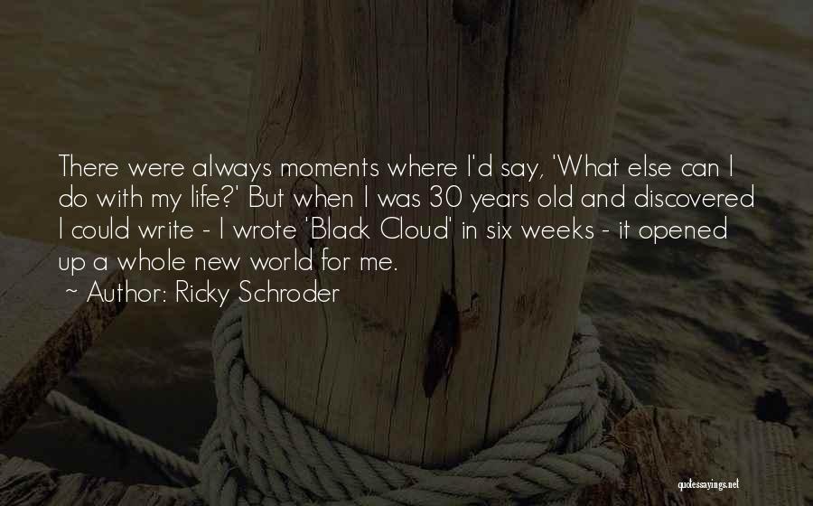 New Weeks Quotes By Ricky Schroder