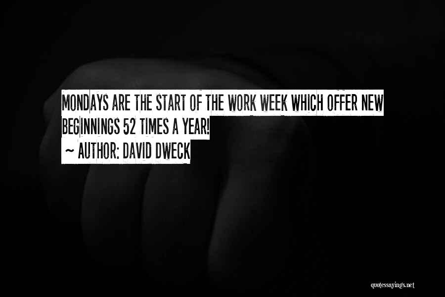 New Work Week Quotes By David Dweck