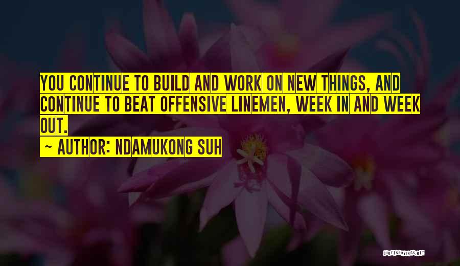 New Work Week Quotes By Ndamukong Suh