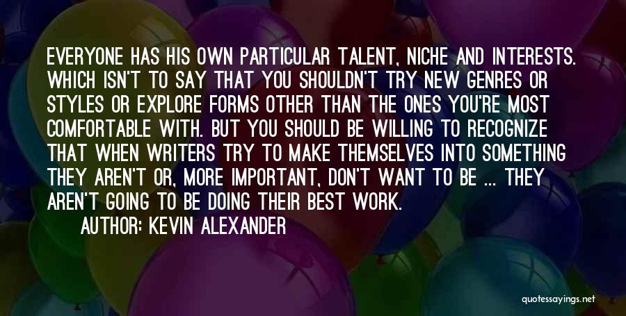 New Writers Quotes By Kevin Alexander